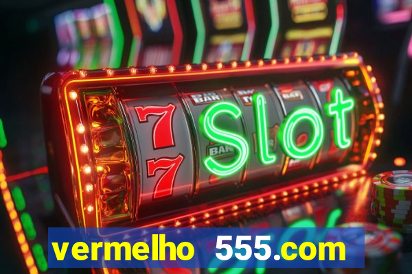 vermelho 555.com paga mesmo